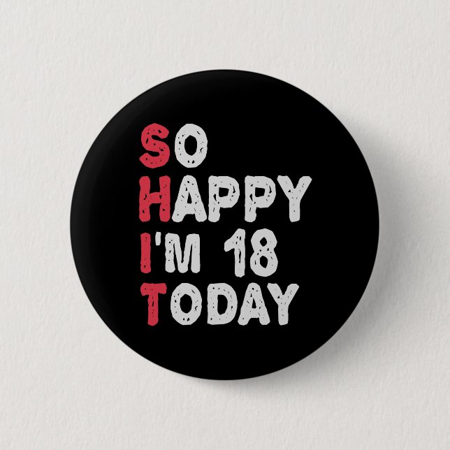 18th Birthday So Happy I'm 18 Today Gift Funny 6 Cm Round Badge (Front)