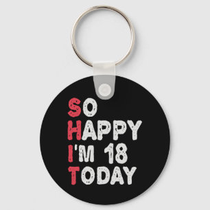 18th Birthday So Happy I'm 18 Today Gift Funny Key Ring