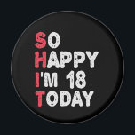 18th Birthday So Happy I'm 18 Today Gift Funny Magnet<br><div class="desc">happy, sarcastic, birthday, giftidea, fathersday, funny, yearsold, mum, , humour, family</div>