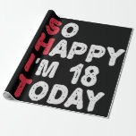 18th Birthday So Happy I'm 18 Today Gift Funny Wrapping Paper<br><div class="desc">happy, sarcastic, birthday, giftidea, fathersday, funny, yearsold, mum, , humour, family</div>