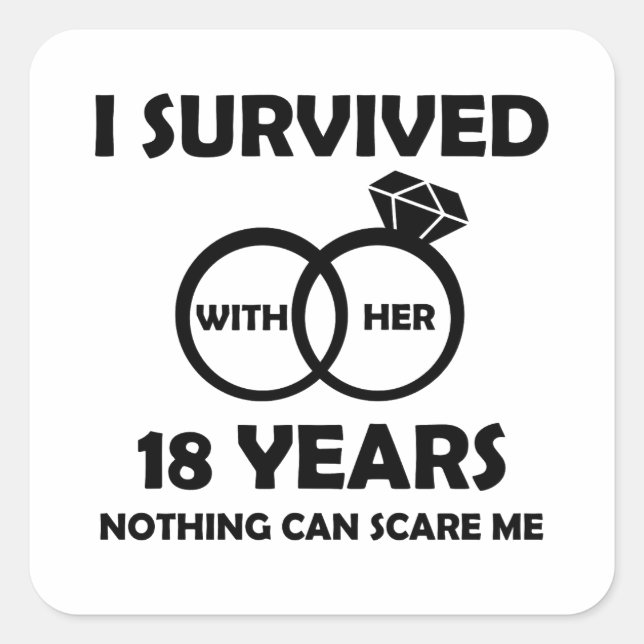18Th Wedding Anniversary Him Funny Quotes Survived Square Sticker (Front)