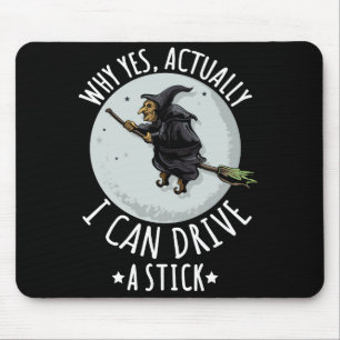18Why Yes Actually I Can Drive A Stick Funny Witch Mouse Mat