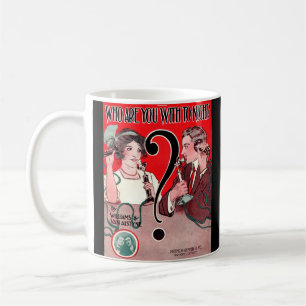 1911 Who Are You With Tonight sheet music print Coffee Mug