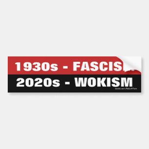 1930s Fascism, 2020s Wokism Bumper Sticker