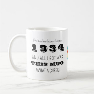 1934 Birthday What A Cheek Coffee Mug