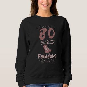 1942  Fifty And Fabulous 80th Birthday Heels Shoes Sweatshirt