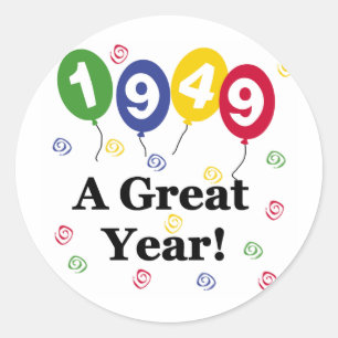 1949 A Great Year Birthday Classic Round Sticker