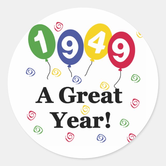 1949 A Great Year Birthday Classic Round Sticker (Front)