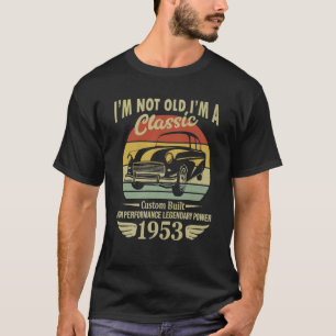 1953 Birthday Im Not Old Classic Car Vintage T-Shirt