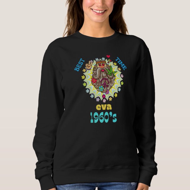1960u2019s Best Time Eva  2 Sweatshirt (Front)