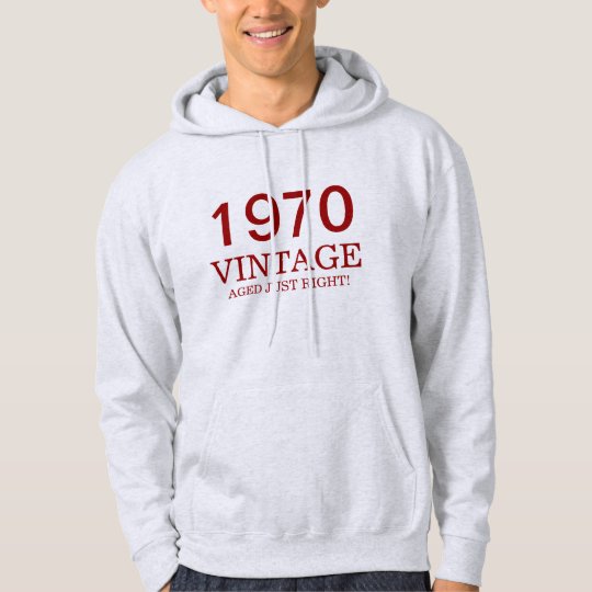 1970 vintage aged just right hoodie