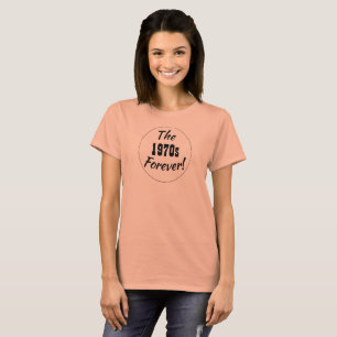1970s Decade Fun 70s Ladies Retro Saying T-Shirt