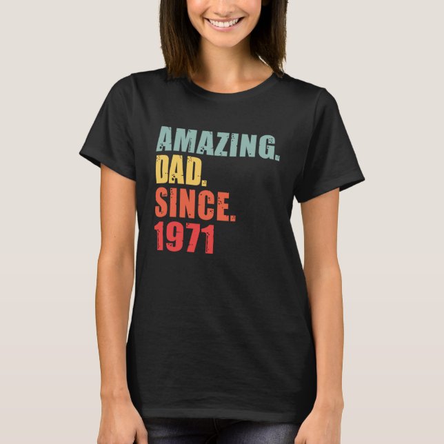 1971 Amazing Dad Since 1971 T-Shirt (Front)