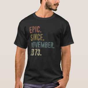 1973 49th Birthday Vintage Epic Since November 197 T-Shirt