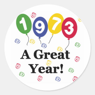 1973 A Great Year Birthday Classic Round Sticker