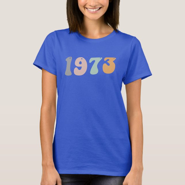 1973 Feminist Pro Roe V Wade Rights Choice T-Shirt (Front)