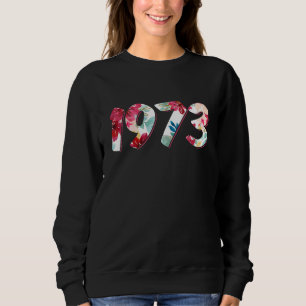 1973 Pro Choice Pro Abortion Feminist Women's Righ Sweatshirt