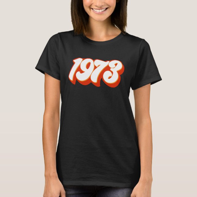 1973 Pro Choice Pro Roe v Feminist Women's Rights  T-Shirt (Front)