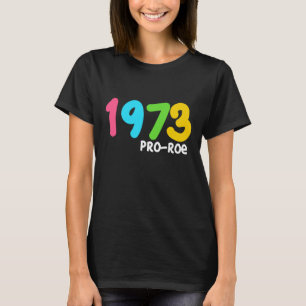 1973 Pro-Roe Pro Choice Protest gift T-Shirt