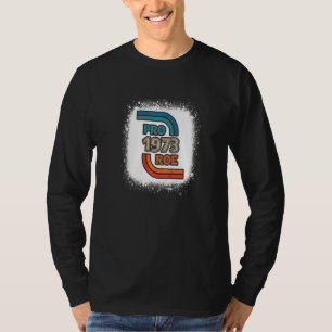 1973 Pro Roe V Wade Pro Choice Abortion Right Feme T-Shirt