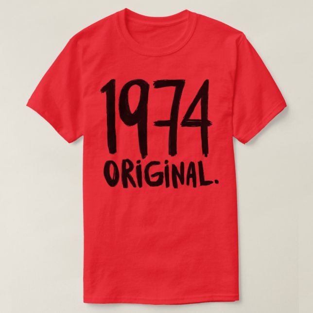 1974 Original born in 1974 Birth Year 1974 T-Shirt (Design Front)