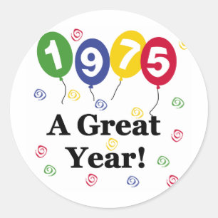 1975 A Great Year Birthday Classic Round Sticker