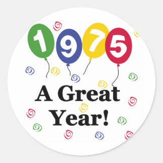 1975 A Great Year Birthday Classic Round Sticker