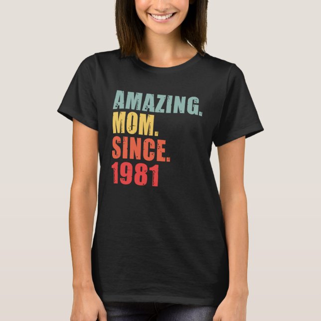 1981 Amazing Mum Mother Since 1981 T-Shirt (Front)