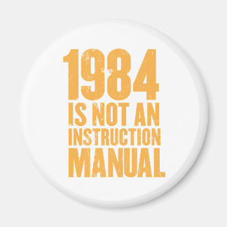 1984 is Not an Instruction Manual Magnet
