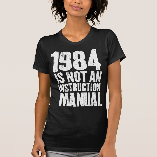 1984 is Not an Instruction Manual T-Shirt (Front)