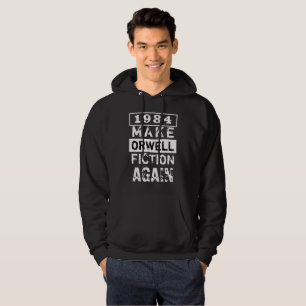 "1984 Make Orwell Fiction Again" Black And White Hoodie