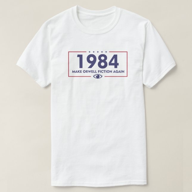1984 Make Orwell Fiction Again | Dystopia T-Shirt (Design Front)