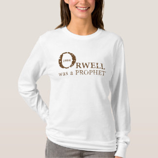 1984 Orwell was a PROPHET for Women, White T-Shirt