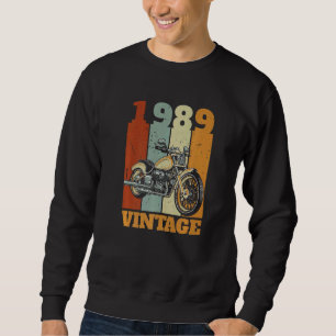 1989 Born Vintage Motorcycle Biker Motorcyclist Sweatshirt