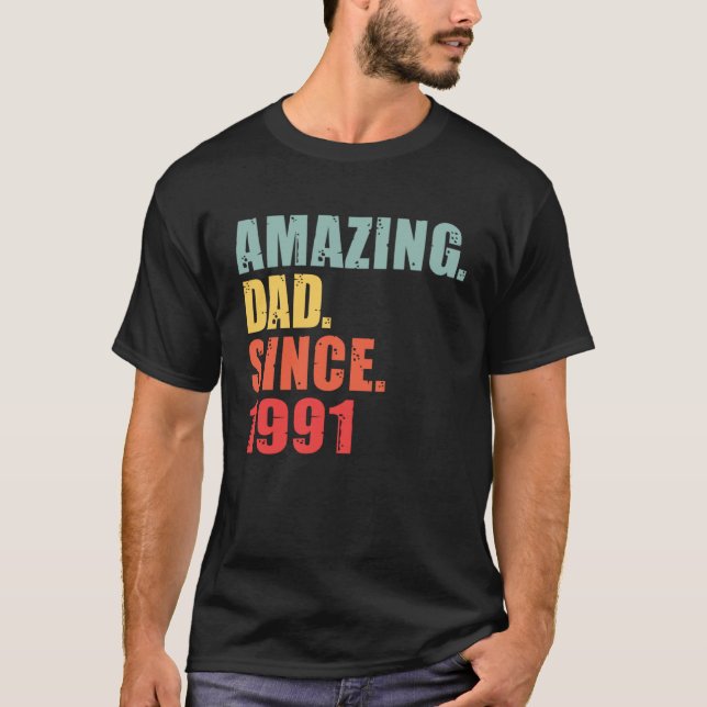 1991 Amazing Dad Since 1991 T-Shirt (Front)