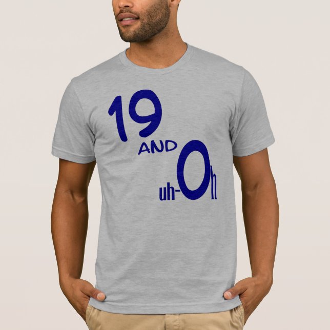 19 and Uh-oh T-Shirt (Front)