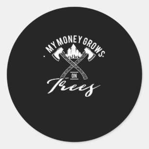 19.Funny My money grows on trees Carpenter Lumberj Classic Round Sticker