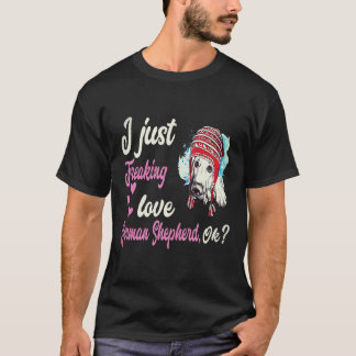 19 I Just Freaking Love German Shepherd OK German T-Shirt