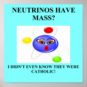 19neutrinos have mass physics joke poster