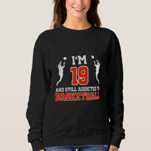 19th Birthday 19 Years Old Basketball Player Birth Sweatshirt