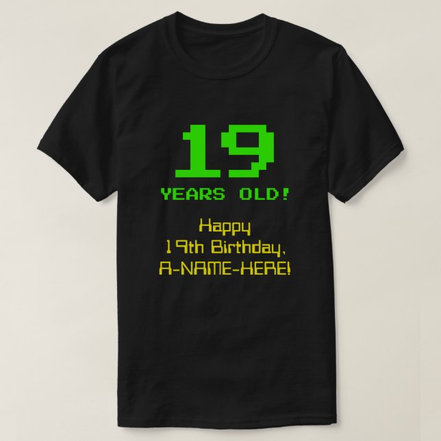 19th Birthday: Fun, 8-Bit Look, Nerdy / Geeky "19" T-Shirt (Design Front)