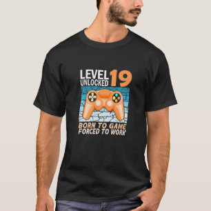 19th birthday gamer forced to work 2 T-Shirt