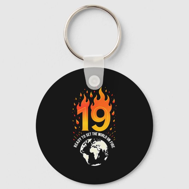19th Birthday Gift_ Ready To Set The World On Fire Key Ring (Front)