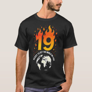19th Birthday Gift_ Ready To Set The World On Fire T-Shirt