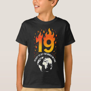 19th Birthday Gift_ Ready To Set The World On Fire T-Shirt