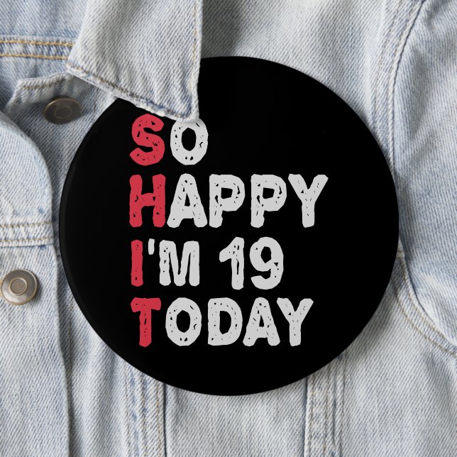 19th Birthday So Happy I'm 19 Today Gift Funny 6 Cm Round Badge (In Situ)