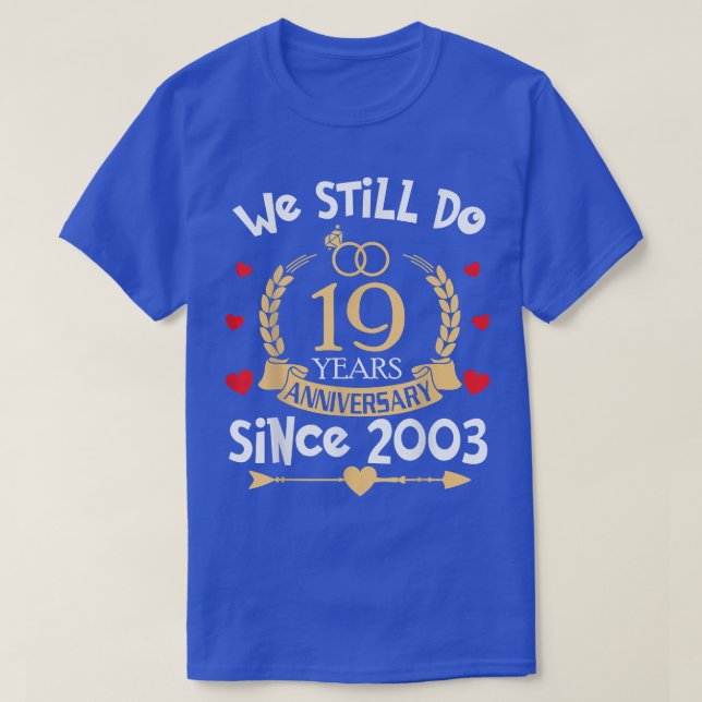 19th Wedding Anniversary We Still Do 19 Year Since T-Shirt (Design Front)