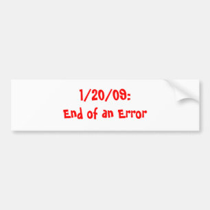 1/20/09: End of an Error Bumper Sticker