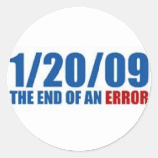 1/20/09 The End of An Error Classic Round Sticker