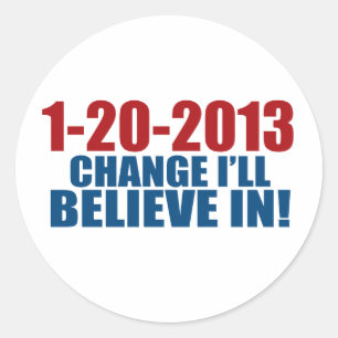 1-20-2013 Change Believe Classic Round Sticker